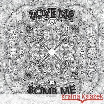 Love Me, Bomb Me: Pedro Inoue The Container Shai Ohayon Maekita Miyako 9781499785869 Createspace - książka