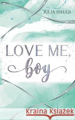 Love me, boy Julia Hauer 9783754396117 Books on Demand - książka
