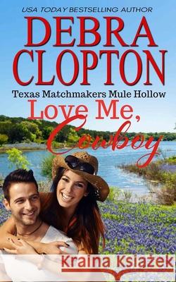 Love Me, Cowboy Debra Clopton 9781646259847 DCP Publishing LLC - książka
