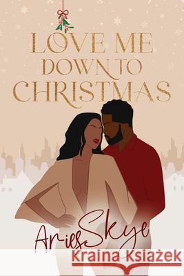 Love Me Down to Christmas Aries Skye 9781969678080 Black Odyssey Media - książka