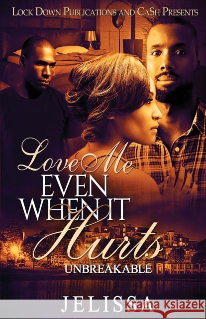 Love Me Even When It Hurts: Unbreakable Jelissa 9781949138405 Lock Down Publications - książka