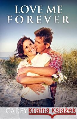 Love Me Forever Carey Jane Clark 9780991688616 Hope Springs Press - książka