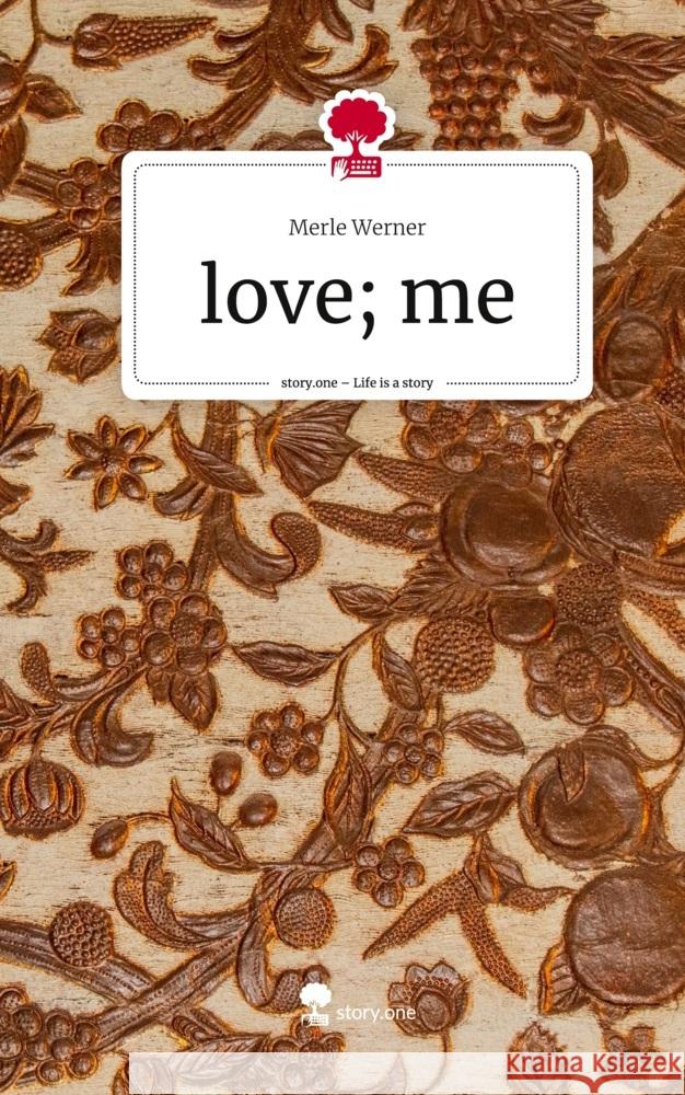 love; me. Life is a Story - story.one Werner, Merle 9783710825910 story.one publishing - książka