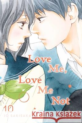 Love Me, Love Me Not, Vol. 10 Io Sakisaka 9781974713189 Viz Media, Subs. of Shogakukan Inc - książka