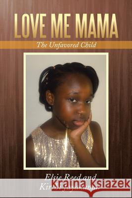 Love Me Mama: The Unfavored Child Reed, Elsie 9781479786084 Xlibris Corporation - książka