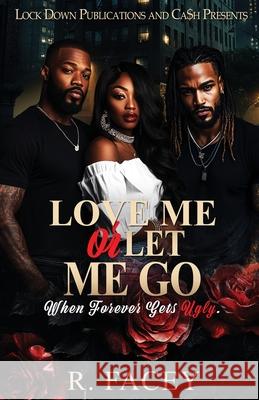 Love Me Or Let Me Go R. Facey 9781965448946 Lock Down Publications - książka
