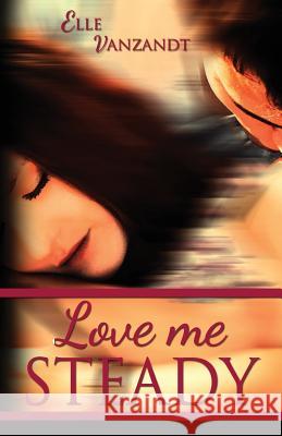 Love Me Steady Elle Vanzandt Tonya Ridener Julie Cameron 9781505829426 Createspace Independent Publishing Platform - książka