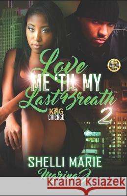 Love Me 'Til My Last Breath 2: King of Chicago Marina J Shelli Marie 9781070180939 Independently Published - książka