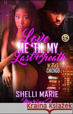 Love Me 'Til My Last Breath: King of Chicago Marina J Shelli Marie 9781070165226 Independently Published - książka