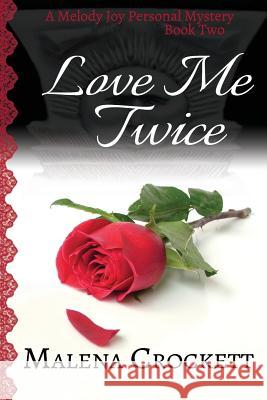 Love Me Twice: Melody Joy's Personal Mystery, Book Two Malena Crockett 9781539130970 Createspace Independent Publishing Platform - książka