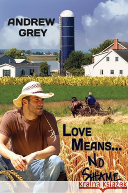 Love Means... No Shame Andrew Grey 9781615810574 Dreamspinner Press - książka