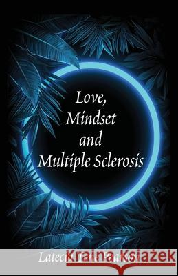 Love, Mindset and Multiple Sclerosis Latecia Tene Pearson 9781961610132 Written Words Publishing LLC - książka