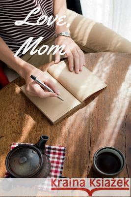 Love, Mom Peg Luksik 9781539332251 Createspace Independent Publishing Platform - książka