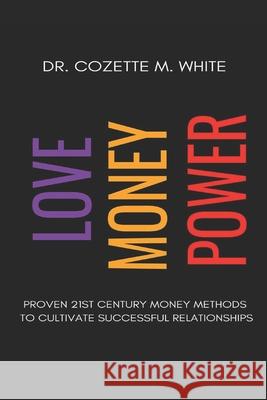 Love Money Power: Proven 21st Century Money Methods to Cultivate Successful Relationship Shemika Merphy Carlene Randolph Patrina Dixon 9781732734005 Scatter Brained Genius Media Group - książka