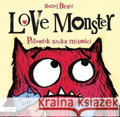 Love Monster. Potworek szuka miłości Rachel Bright 9788327106544 Papilon - książka