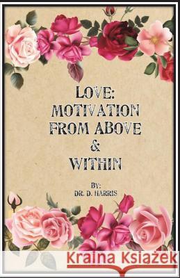 Love: Motivation From Above & Within Harris Phd, Demoncheri 9781721215973 Createspace Independent Publishing Platform - książka