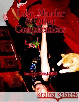 Love, Murder & Other Complications Dixie J-Elder 9781514782293 Createspace - książka