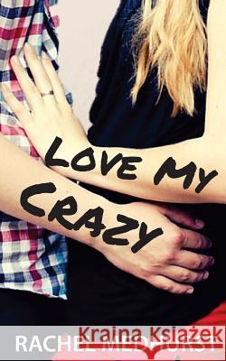 Love My Crazy Rachel Medhurst 9781530138586 Createspace Independent Publishing Platform - książka