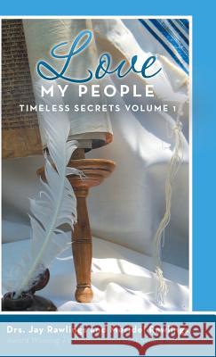 Love My People: Timeless Secrets Volume 1 Meridel Rawlings Drs Jay Rawlings 9781490879925 WestBow Press - książka