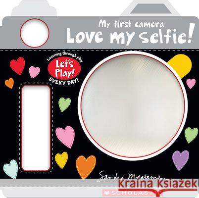 Love My Selfie! (a Let's Play! Board Book) Sandra Magsamen Sandra Magsamen 9781339043234 Cartwheel Books - książka