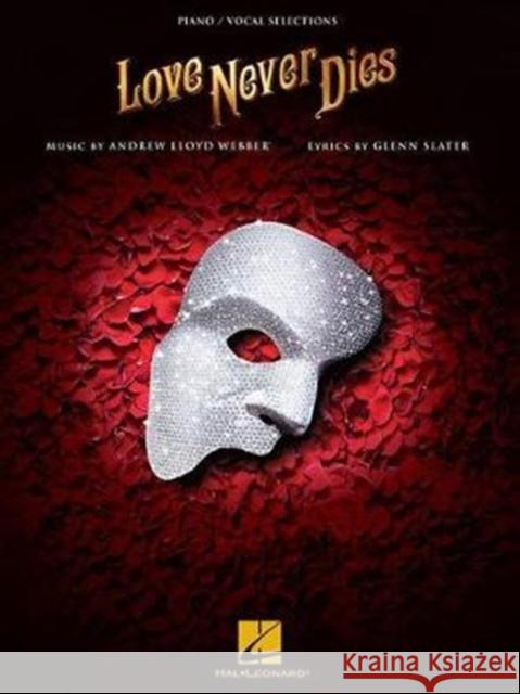 Love Never Dies: Piano-Vocal Selections  9781540027030 Hal Leonard Publishing Corporation - książka