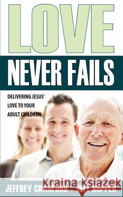 Love Never Fails Jeffrey H. Hopper Jeffrey Cranford 9780983142218 Links Players International - książka