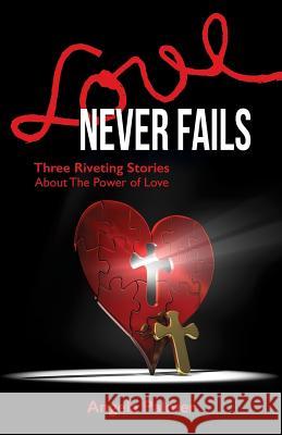 Love Never Fails Angela Palmer (Formerly Glasgow Caledonian University) 9781498437325 Xulon Press - książka