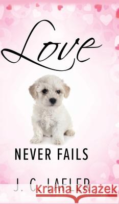Love Never Fails J C Lafler 9781646453436 Redemption Press - książka