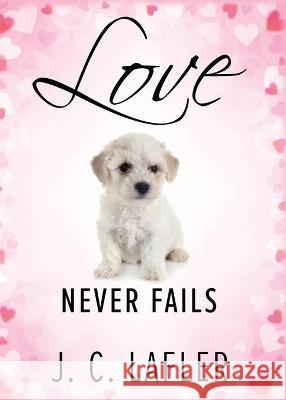 Love Never Fails J C Lafler 9781646453504 Redemption Press - książka