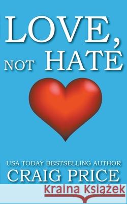 Love not Hate Price Craig Price 9798201687397 Draft2Digital - książka