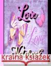 Love Notebook Tiffany Wilson 9781080029242 Independently Published