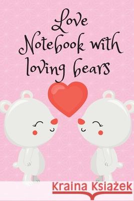 Love Notebook with loving bears Cristie Publishing 9781716302053 Cristina Dovan - książka