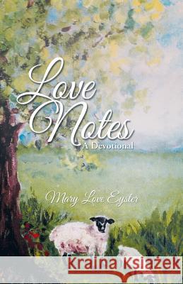 Love Notes: A Devotional Eyster, Mary Love 9781490819792 WestBow Press - książka