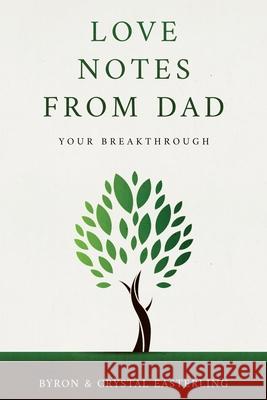 Love Notes From Dad: Your Breakthrough Crystal Easterling, Byron Easterling 9781720266853 Independently Published - książka