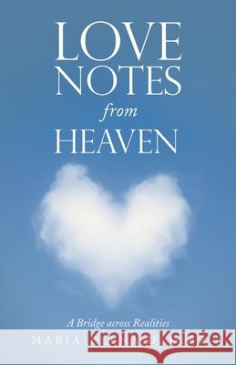 Love Notes from Heaven: A Bridge Across Realities Maria-Elena D. Diaz 9781982274467 Balboa Press - książka