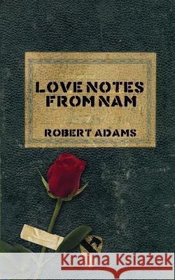 Love Notes From Nam Robert Adams   9798353698074 Independently Published - książka