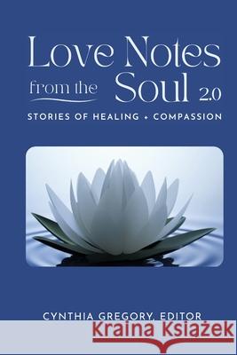 LOVE NOTES From the Soul 2.0 Cynthia Gregory 9781737574972 Mayacamas Press - książka
