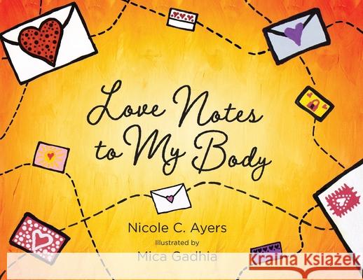 Love Notes to My Body Nicole C. Ayers Mica Gadhia 9781943070817 Spark Publications - książka