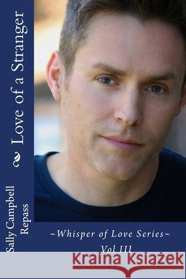 Love of a Stranger: Whisper of Love Series Vol III Sally Campbell Repass 9781530177516 Createspace Independent Publishing Platform - książka