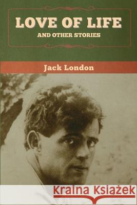 Love of Life and Other Stories Jack London 9781647994723 Bibliotech Press - książka