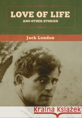 Love of Life and Other Stories Jack London 9781647994730 Bibliotech Press - książka