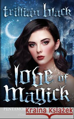 Love of Magick: The Pentamorous Key Book Three Trillian Black 9781944469054 Geek Girl Books - książka