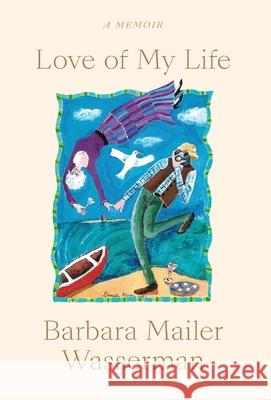 Love of My Life: A Memoir Wasserman, Barbara 9781734734133 Arbitrary Press - książka