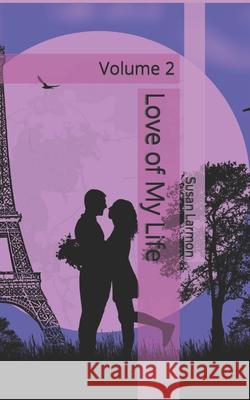 Love of My Life: Volume 2 Susan Larmon 9798759822226 Independently Published - książka