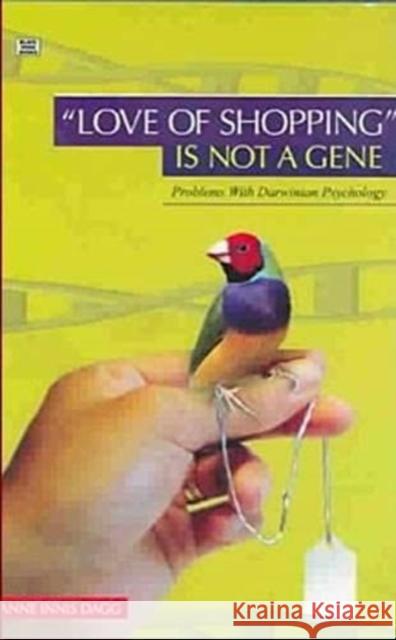 Love Of Shopping Is Not A Gene Anne Dagg, Anne Innis Dagg 9781551642574 Black Rose Books - książka