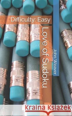 Love of Sudoku: Difficulty: Easy John Weaver 9798734703199 Independently Published - książka