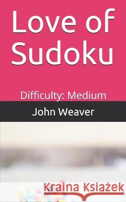 Love of Sudoku: Difficulty: Medium John Weaver 9798733605982 Independently Published - książka