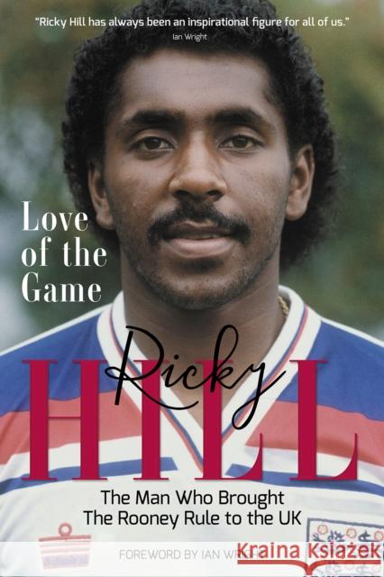 Love of the Game: The Man Who Brought the Rooney Rule to the UK Ricky Hill 9781785318269 Pitch Publishing Ltd - książka