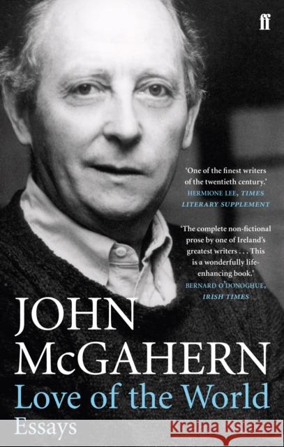 Love of the World: Essays John McGahern 9780571245123 FABER & FABER - książka