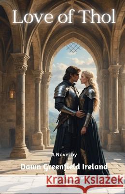Love of Thol: Book 3 Dawn Greenfield Ireland 9781940385235 Artistic Origins - książka